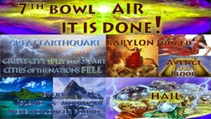 7th Vial of Wrath - Air - It is Done - It is Finished - 7 Bowls of Wrath of the Book of Revelation,Mystery Babylon,Babylon mystery religion,mystery Babylon the Great,mystery Babylon KJV,Babylon the Great JW,harlot in Revelation,Babylon the Great America,Babylon in Revelation,Babylon in the Book of Revelation,Babylon in Revelation 18,harlot Babylon,coming out of Babylon,Bible Mystery Babylon,Revelation 13,Revelation 14,Revelation 17,Revelation 18,Revelation 19,Revelation 17 4,Revelation 17 KJV,Rev 17,Revelation 17 meaning,Revelation 18 KJV,rev 18,pharmakeia,sorcery,
