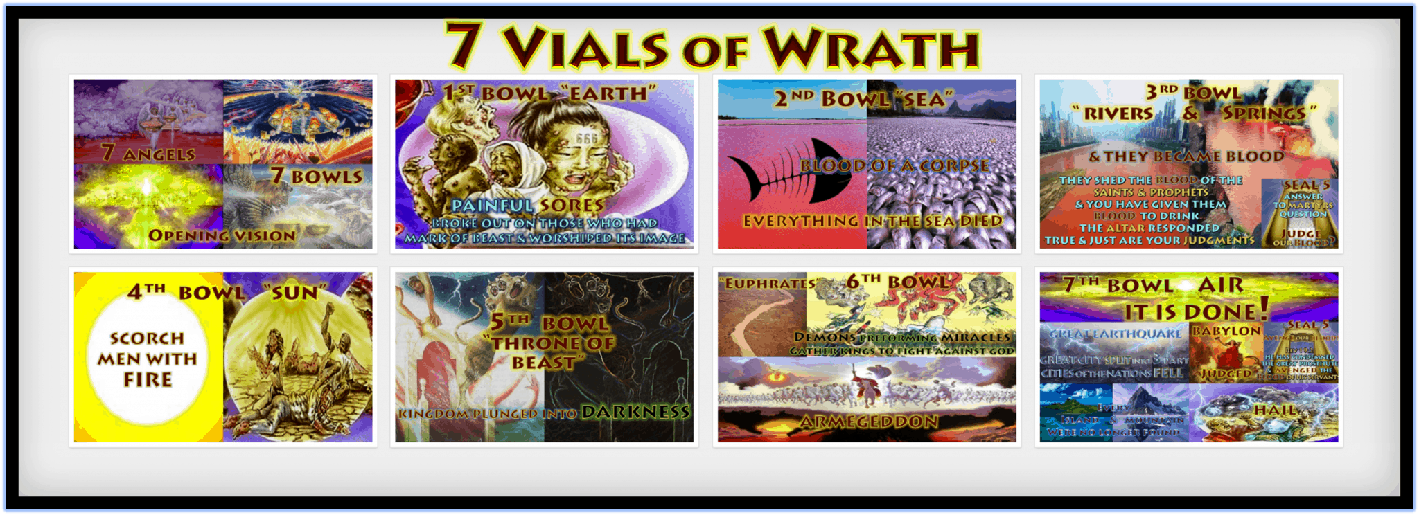 7 Seals,Book of Revelation,Seven Seals,First Seal,Second Seal,Third Seal,Fourth Seal,Fifth Seal,Sixth Seal,Seventh Seal,Chapter 4,Chapter 5,Chapter 6,Chapter 7,7 Trumpets,Seven Trumpets,First Trumpet,Second Trumpet,Third Trumpet,Fourth Trumpet,Fifth Trumpet,Sixth Trumpet,Seventh Trumpet,Book of Revelation,Picture Gallery,Album,Chapter 8,Chapter 9,Chapter 10,Chapter 11,Seven Vials of Wrath,7 Vials,7 Bowls,Seven Bowls,wrath,Picture Gallery,Book of Revelation,First Vial,Second Vial,Third Vial,Fourth Vial,Fifth Vial,Sixth Vial,Seventh Vial,Chapter 15,Chapter 16,Chapter 19,Armageddon,7 Bowls of Wrath,First Bowl,Second Bowl,Third Bowl,Fourth Bowl,Fifth Bowl,Sixth Bowl,Seventh Bowl