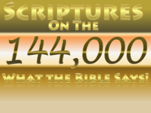 144000,144, one hundred and forty four thousand, one hundred and forty-four thousand,one hundred and forty-four thousand in numbers, one hundred and forty-four thousand kjv,one hundred and forty four thousand lds, what does the bible say about the 144 000,who are the 144 000 in the bible, how do you know if you are one of the 144 000, only 144 000 will be saved,characteristics of the 144 000,who are the 144 000 in the book of revelation,what is the meaning of 144 000 in the bible,what is the role of the 144 000,what is the role of the 144 000 in revelation,144 000 in the bible, 144 000, targeted individuals, 144 000 bible verse,144 000 jw,144 000 going to heaven,Revelation 7,Revelation 14,144 cubits,priests kings & judges,kingdom of priests,New Jerusalem,Holy City,Bride of Christ,144 000 sealed,when are the 144 000 sealed,who seals the 144 000,144 000 immortals,first resurrection,1st resurrection,2nd death no authority,second death,144 000 first-fruits,144 000 first borne,144 000 men,144 000 scriptures,scriptures on the 144 000,