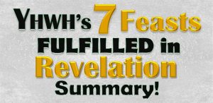 Feast of Unleavened Bread,Shavuot,Unleavened Bread in Revelation,Shavuot in Revelation,Book of Revelation,Festival of Weeks,Unleavened Bread,Bread of Affliction,144000,Great Multitude,New Lump,malice,wickedness,sincerity,truth,Leaven,sin,hypocracy,fulfillment in Revelation, Day of Atonement,Yom Kippur,Book of Revelation,Atonement in Revelation,Day of Atonement in Revelation,Old Testament,Bible,Leviticus,hebrew,High Priest,Sacrifice,mercy seat,temple,lamb,scapegoat,Israel,Jewish Holy Days,Jewish Holidays,blood,blood atonement,cleanse,wash,forgive,cover,purify,pardon,redeem,purge,putoff,reconcile,reconciliation,pacify,Leviticus 17,Yom Kippur in Revelation,Feast in Revelation,Altar,Blood Altar,Sacrifice, Feast of trumpets,yom teruah,rosh Hashanah,new moon,shofar,Hebrew,Israel,rapture,bible,revelation,Jesus,jubilee,old testament,heaven,day,symbol,jews,church,happy,logo,Israelites,fall,celebration,explained,sabbath,rest,lord,blast,shout,shouting,blowing trumpets,Leviticus 23,Fall Feast,appointed,time,moed,alarm,messianic,day of shouting,7 Trumpets,7 Trumpets in Revelation,7 Trumpets of Revelation,Seven Trumpets,Seven Trumpets Revelation,7 Angels given 7 Trumpets,7 Angels blow 7 Trumpets,Natzarim,2nd Coming,Second Coming,Numbers 29,Fulfillment in Revelation,Fulfillment,Feast of Trumpets Revelation,Yom teruah Revelation,Future Fulfillment in Revelation,Book of Revelation,Apocalypse,memorial,holy convecation,Numbers 21.9,Num 29,Lev 23,Leviticus 23,Blast of Trumpets,first day,seventh month, Leviticus Chapter 23,7 Feasts,Seven Feasts,Appointed Times,Holy Convocation,Assembly,Revelation,Book of Revelation,Fulfillment,Fulfilled,Revelation of Jesus Christ,YHWH, Feast of Tabernacles,Feast of Ingathering,Moed,sukkot,Succot,booths,palm branches,celebration,8th Day,Eight Day,Sabbath,Rest,Feast of Booths,Ingathering,Tabernacle,Last Days,End Times,Bible Prophesy,Prophetic,prophet,prophesy,Bible,YHWH,Jehovah,Palm Branches,Leviticus 23,Great Multitude,Great Crowd,waving Palm branches,New Jerusalem,He will Dwell,Dwell,Tent,spread His Tent,Tent of God,Rejoice,White robes,no more hunger,no more heat,lamb,lamb shepherd,springs of life,river of water of life,springs of water of life,new heavens,new earth,holy city,bride,bride of Christ,tabernacle of God is with men,he will tabernacle with them,he will spread his tabernacle over them,wipe away every tear,death will be no more,no more death,no more tears,no tears,no pain,no more pain,former things have passed away,144000,Israel,old testamate,temple,ancient,biblical,sukkot,Jerusalem,Jesus,yeshua,Nehemiah,background,harvest,ceremony,art,celebration,Israelites,Tabernacles in Revelation,Future Fulfillment,Sukkot in Revelation,Booths in Revelation, Pesach,firstborn,first born,pass over,leaven,Seder,meals,Seder Supper,wine,matzah,bitter herbs,roasted lamb,Exodus,Lamb,Occurs 24 Times,Book of Revelation,Passover,Revelation 5:6, I saw a LAMB,as though it had been slain,seven horns,seven eyes,seven spirits of God, sent out into all the earth,Revelation 5:8scroll, the four living creatures and the twenty-four elders fell down before the LAMB,Revelation 5:12,Worthy is the LAMB who was slain, to receive power and wealth and wisdom and might and honor and glory and blessing,Revelation 5:13,To him who sits on the throne and to the LAMB, be blessing and honor and glory and might forever and ever,Revelation 6:1, LAMB opened one of the seven seals,Revelation 6:16, Fall on us and hide us from the face of him who is seated on the throne,the wrath of the LAMB,Revelation 7:9, After this I looked, and behold, a great multitude that no one could number, from every nation, from all tribes and peoples and languages, standing before the throne and before the LAMB, clothed in white robes, with palm branches in their hands,Revelation 7:10,and crying out with a loud voice,Salvation belongs to our God who sits on the throne,and to the LAMB,Revelation 7:14,They have washed their robes and made them white in the blood of the LAMB,Revelation 7:17,For the LAMB in the midst of the throne will be their shepherd, and he will guide them to springs of living water, and God will wipe away every tear from their eyes,Revelation 8:1, When the LAMB opened the seventh seal,Revelation 12:11,And they have conquered him by the blood of the LAMB,and by the word of their testimony, for they loved not their lives even unto death,Revelation 13:8,the book of life of the LAMB,Revelation 13:11,two horns like a LAMB,spoke like a dragon,Revelation 14:1,Mount Zion,stood the LAMB,with him 144,000,Revelation 14:4,follow the LAMB wherever he goes,firstfruits for God and the LAMB,Revelation 14:10,tormented with fire and sulfur,presence of the holy angels,in the presence of the LAMB,Revelation 15:3, song of the LAMB,Revelation 17:14,make war on the LAMB,Lamb will conquer them,Revelation 19:7,marriage of the LAMB has come,Revelation 19:9,invited,marriage supper Feast of FirstFruits,Feast of First Fruits,First Fruits,Firstfruits,celebrating,Passover,unleavened bread,feast of Passover,feast of unleavened bread,pesach,Nissan,first born,firstborn,Shavuot,feast of weeks,sefirah,counting the omer,spring feasts,144000,Christ,1st resurrection,first resurrection,7 Feasts,Book of Revelation,fulfilled,meaning,copy,shadow,forshadow,pattern,fulfillment,bride,new Jerusalem,levi,tribe of levi,priests,kings,judges,priest,king,judges,wife of the lamb,heavenly Jerusalem,Jerusalem above,Jerusalem,Israelof the LAMB.” Revelation 21:9,Bride,wife of the LAMB,Revelation 21:14,twelve apostles of the LAMB, Pentecost,holy spirit,apostles,Christian,celebrate,promised holy spirit,baptize,baptized,feast of weeks,Leviticus 23:15,Deuteronomy 16:9,Shavuot,Book of Revelation,Bible Prophesy,Fulfillment,Pentecost in Revelation,Pentecost in Joel,when,timing,Joel 2:28,Joel 2:29,Latter Rain,YHWH’s 7 Feasts,7 Feasts,Fall Feasts,Spring Feasts,Pentecost Fulfillment in Revelation,Pentecost Fulfillment in Revelation