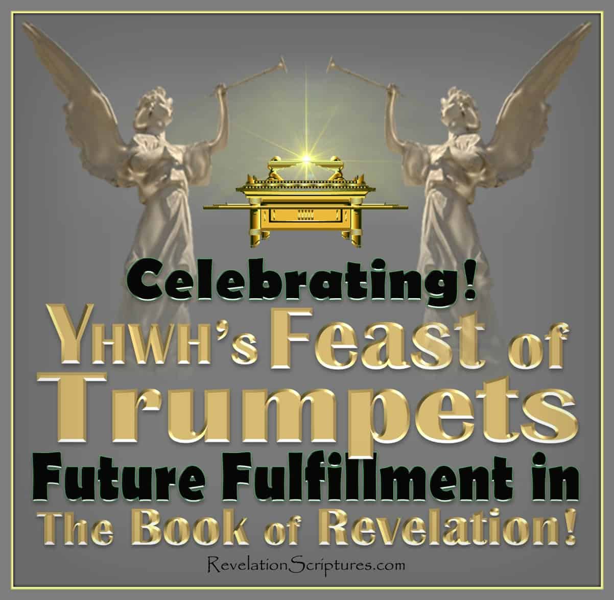 Celebrating the Feast of Trumpets Fulfillment in the Book of Revelation!