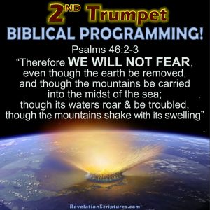 2nd Trumpet,second trumpet,trumpet 2,second trumpet revelation,2nd Trumpet Revelation,trumpet 2 Revelation,Revelation 8:8,Revelation Chapter 8 verse 8,book of Revelation,Apocalypse,biblical interpretation,scriptural interpretation,7 Trumpets,Seven trumpets,7 trumpets Revelation,seven trumpets revelation,Mega Tsumani,tsunami,comet,star,asteroid,meteor,something like a great mountain,great mountain,mountain,burning with fire,thrown into sea,all ablaze,hurled into the sea, something like a huge mountain,huge mountain, cast into the sea,1/3,third,one third,one-third,ships destroyed,ships,ships wrecked,boats,boats destroyed,boats wrecked,1/3rd ,Revelation 8:9,Revelation Chapter 8 verse 9,a third of the ships were destroyed,one-third of all the ships on the sea were destroyed,third part of the ships were destroyed,a third of the sea became blood,sea became blood,sea turned into blood,sea blood,a third,third part,third of the sea creatures died,sea creatures,third of creatures in the sea died,fish kill,dead ocean,ocean dying,
