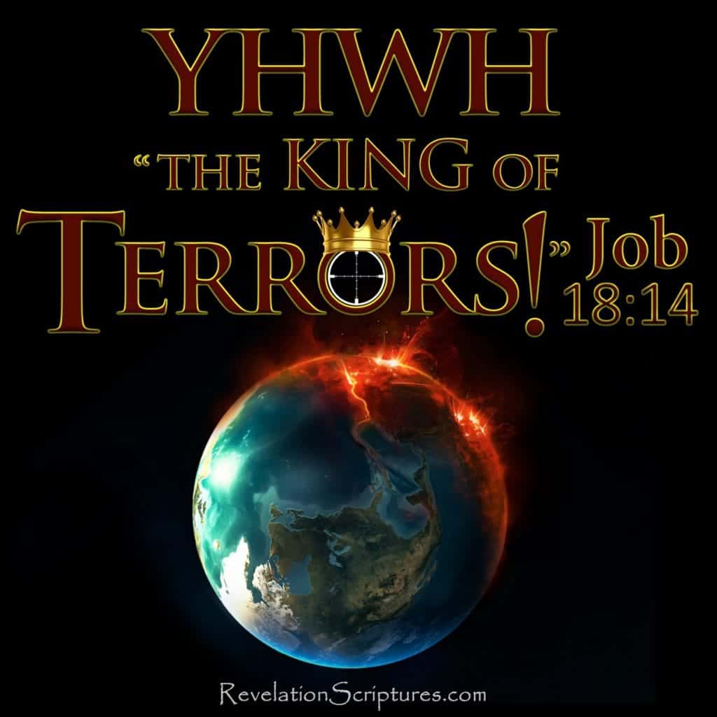 A Picture of YHWH the King of Terrors! Job 18 14 Revelation