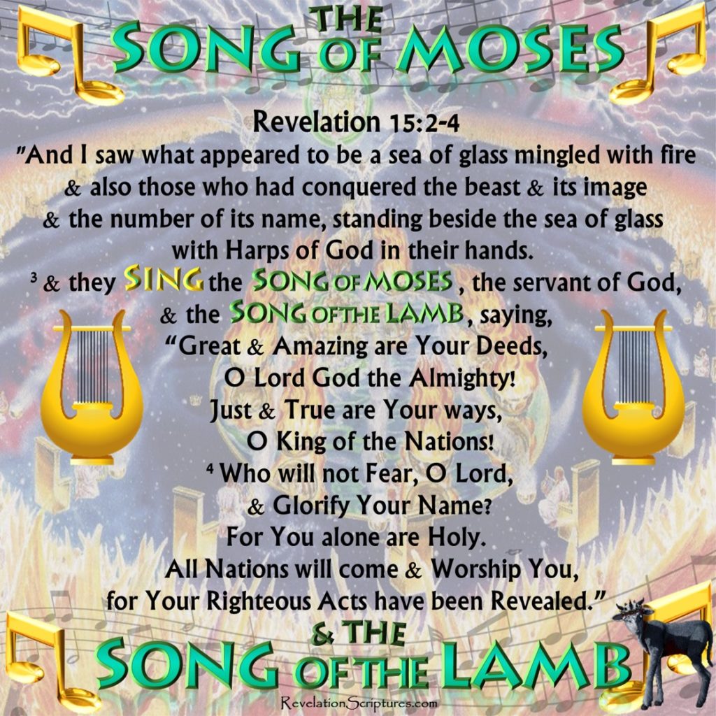 7 Seals,Seven Seals,Matthew 24,Deuteronomy 32,the song of moses,Song of Moses,song of the Lamb,the song of the lamb,sing song of the lamb,sing the song of the lamb,Revelation 15,Blessings,Curses,Plagues,first seal,second seal,third,seal,fourth seal,fifth seal,sixth seal,seventh seal, 1st Trumpet,2nd Trumpet,Book of Revelation,Revelation of Jesus Christ,Four horsemen,Apocalypse,War,Sword,famine,hunger,pestilence,disease,wild beast,wrath,lord's day,second coming,end times,last days,comparison,seven trumpets,7 Trumpets,Fire Kindled,Fire mountains,mountain into sea,7 Seals in Song of Moses,Song of Moses Lyrics,Sing the Song of Moses,Rev 15:3,Revelation 15:3,What is the Song of Moses,Exodus 15,7 Seals Song of Moses Comparison,Fire from altar,All green grass burnt,third trees burnt,third ships destroyed,mega tsunami,Drought,geoengineering,third sea creatures died,third sea blood,white horse, bow, crown,arrows,God’s arrows,my arrows,red horse,take peace away,black horse,scales,famine,food ration,death & hades,kill fourth, Revelation 15 1,Revelation 15 2,Revelation 15 3,Revelation 15 4,Rev 15 1,Rev 15 2,Rev 15 3,Rev 15 4,Deut 32