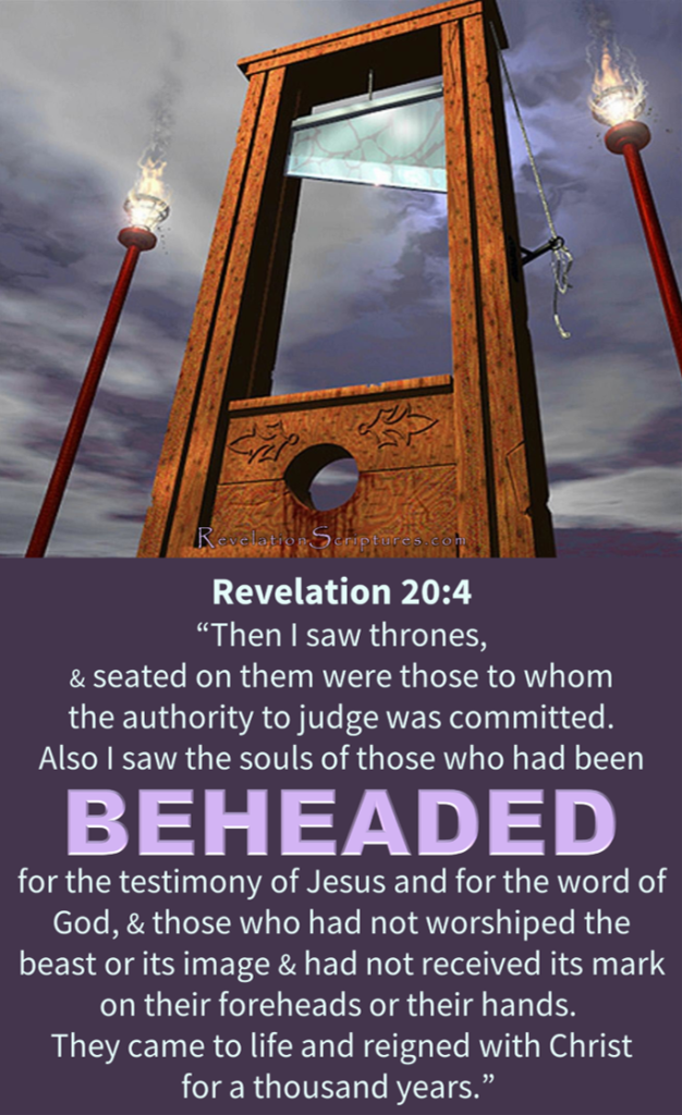 Revelation 20:4 Beheaded for the Testimony of Jesus and the Word of God Not Worship the Beast or Its Image or taking the Mark 666