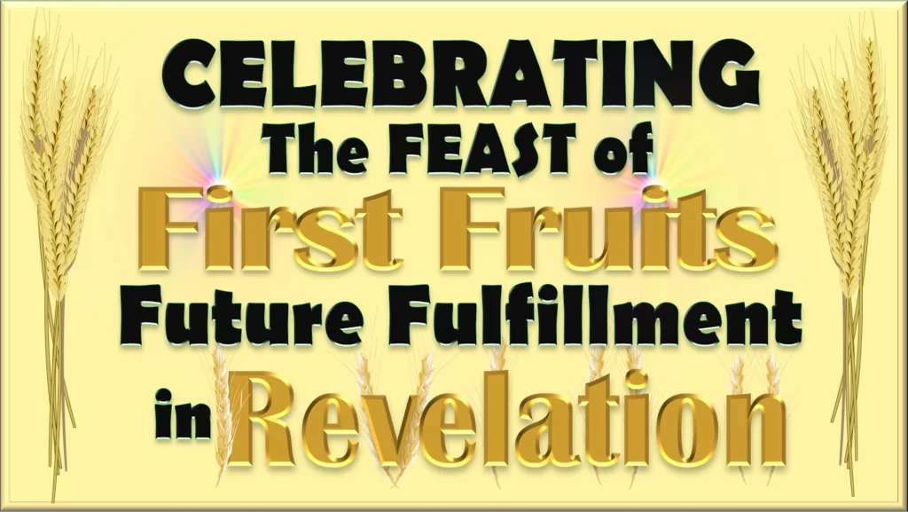 Celebrating-Feast-of-FirstFruits-Fulfillment-in-the-Book-of-Revelation