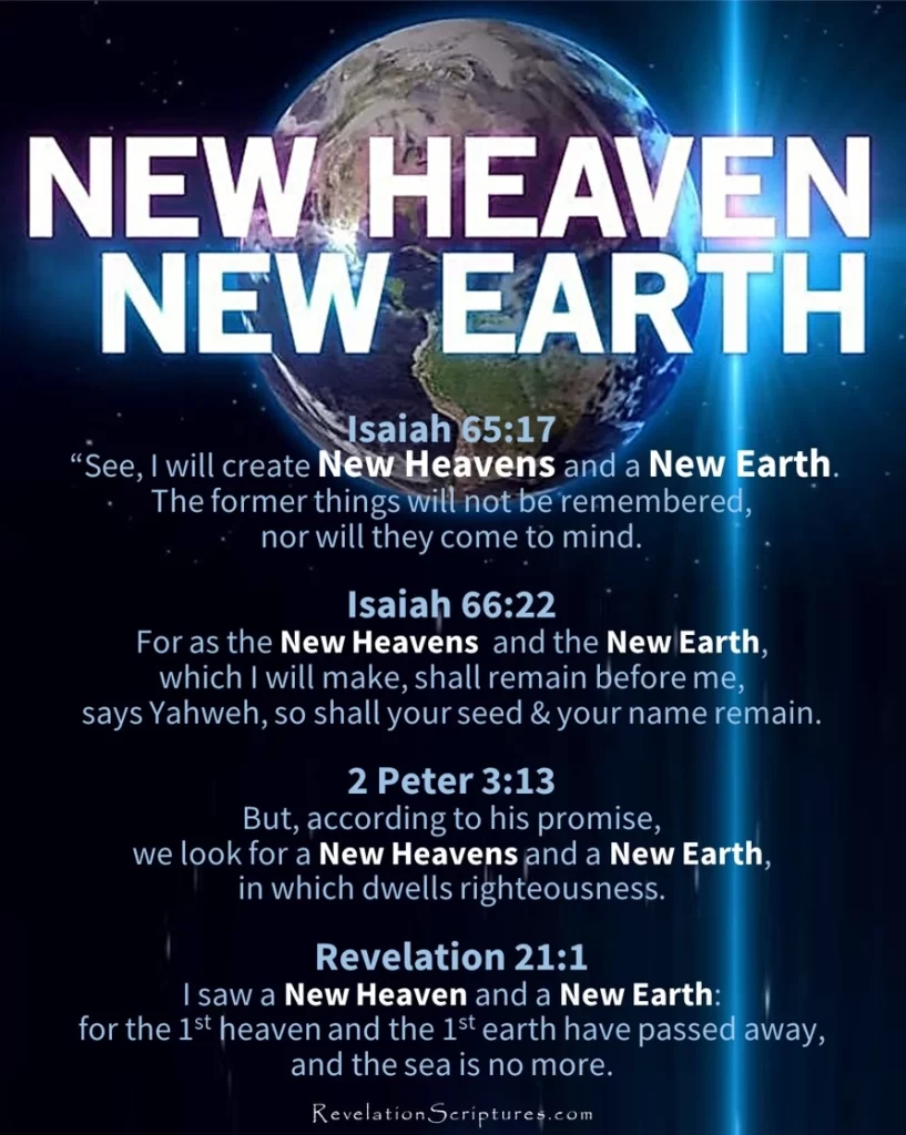 A New Heaven and New Earth scripture graphic shows Isaiah 65:17, Isaiah 66:22, 2 Peter 3:13, and Revelation 21:1 with the earth in space.
