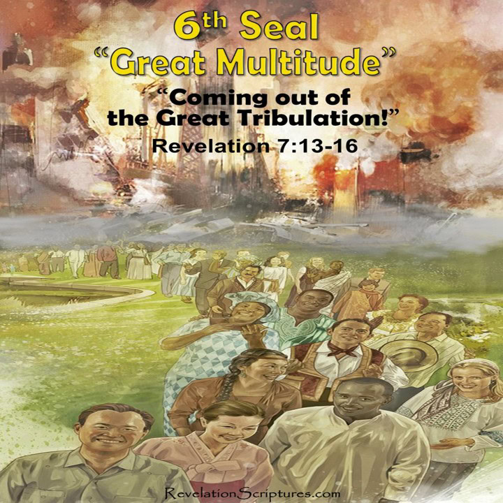 Revelation 7 Great Multitude coming out of the Great Tribulation during the 6th Seal, gathered before God in white robes.