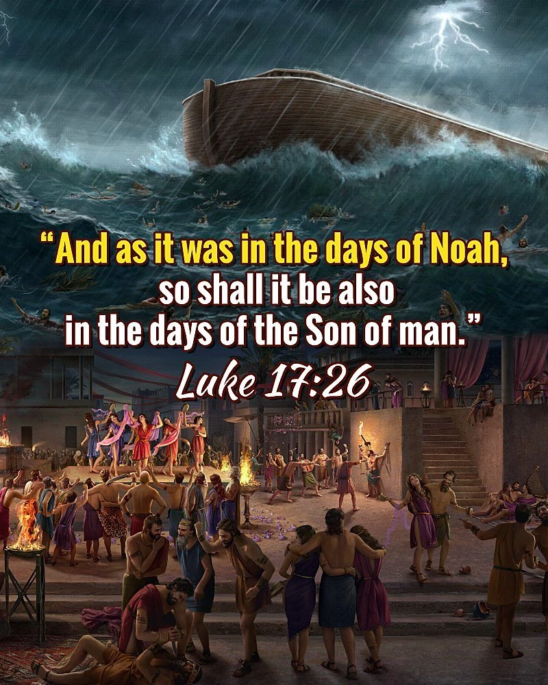 Luke 17:26 - Days of Son of Man Like Days of Noah - Noah's Ark, Noah's Flood, Genesis 6