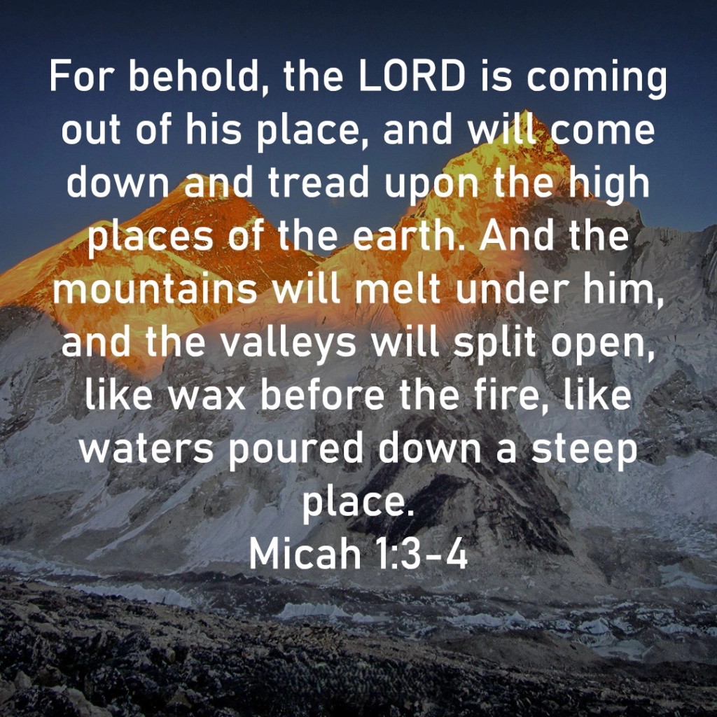Micah 1:3-4 The Lord is coming out of his place