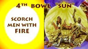 Revelation 16 8,Revelation 9,Revelation 16,Fourth Vial,Fouth Bowl,4th Vial,4th Bowl of Wrath,Wrath,Sun,Scorch Men,Fire,Cook,Painful Soars,Global Warming,Seven Bowls of Wrath,Cursed God,Book of Revelation, Apocalypse,Revelation Chapter 16