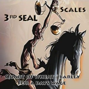 Third Seal,3rd Seal,Seal 3,Seal Three,Black Horse,Scales,Famine,Hunger,Starvation,Balances,Measuring,wheat,barley,days wage,penny,denarius,Seven Seals,7 Seals,Book of Revelation,Revelation Chapter 6,Revelation 6,Apocalypse,four Horsemen,4 Horsemen,4 horsemen of the Apocalypse,horsemen,beginning of birth pains,beginning of sorrows,population reduction